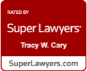 Rated by Super Lawyers Tracy W. Cary SuperLawyers.com